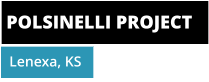 POLSINELLI PROJECT Lenexa, KS