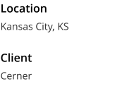 Location Kansas City, KS  Client Cerner